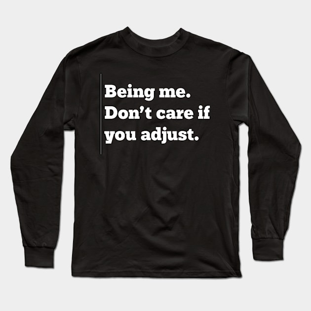 Being Me Long Sleeve T-Shirt by Dope Shirt Fresh